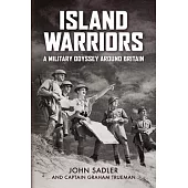 Island Warriors: A Military Odyssey Around Britain