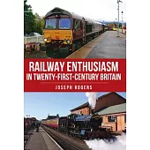 Railway Enthusiasm in Twenty-First Century Britain