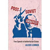 Post-Soviet Graffiti: Free Speech in Authoritarian States
