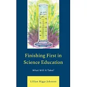 Finishing First in Science Education: What Will It Take?
