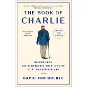 The Book of Charlie: Wisdom from the Remarkable American Life of a 109-Year-Old Man