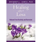 Healing After Loss: Rebound from Hardship and Heartache
