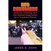 Hot Equations: Science, Fantasy, and the Radical Imagination on a Troubled Planet