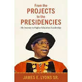 From the Projects to the Presidencies: My Journey to Higher Education Leadership