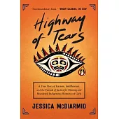 Highway of Tears: A True Story of Racism, Indifference, and the Pursuit of Justice for Missing and Murdered Indigenous Women and Girls
