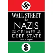 Wall Street, the Nazis, and the Crimes of the Deep State