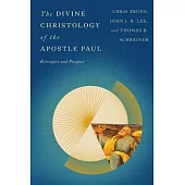 The Divine Christology of the Apostle Paul: Retrospect and Prospect