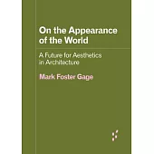 On the Appearance of the World: A Future for Aesthetics in Architecture
