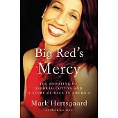 Big Red’s Mercy: The Shooting of Deborah Cotton and Race in America