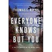 Everyone Knows But You: A Tale of Murder on the Maine Coast