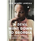 A Devil Went Down to Georgia: Race, Power, Privilege, and the Notorious Murder of Lita McClinton