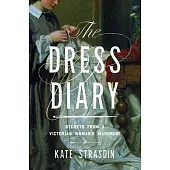The Dress Diary: Secrets from a Victorian Woman’s Wardrobe