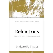 Refractions: A Journey of Faith, Art, and Culture 15th Anniversary Edition