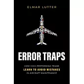 Error Traps: How High-Performing Teams Learn to Avoid Mistakes in Aircraft Maintenance