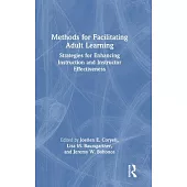 Methods for Facilitating Adult Learning: Strategies for Enhancing Instruction and Instructor Effectiveness