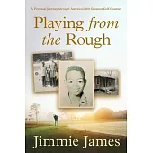 Playing from the Rough: A Personal Journey Through America’s 100 Greatest Golf Courses