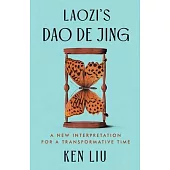 Laozi’s DAO de Jing: A New Interpretation for a Transformative Time