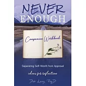 Never Enough: Separating Self-Worth from Approval Companion Workbook