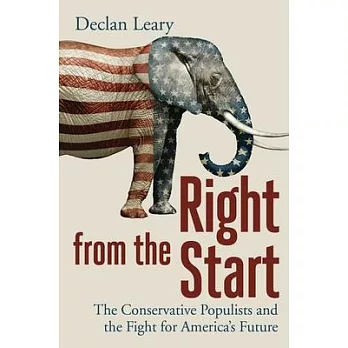 Right from the Start: Conservative Populists and the Fight for America’s Future