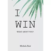 I Win: An Illustrated Self-Help Book to Gift to Ourselves and Our Loved Ones. A Must-Read to Never Give Up.