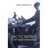 Arctic Patrol: Canada’s Fight for Arctic Sovereignty