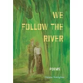 We Follow the River