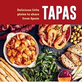 Tapas: Delicious Little Plates to Share from Spain