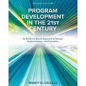 Program Development in the 21st Century: An Evidence-Based Approach to Design, Implementation, and Evaluation