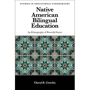 Native American Bilingual Education: An Ethnography of Powerful Forces