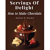 Servings Of Delight - How to Make Chocolate