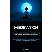 Meditation: Through Natural Pure Awareness Meditation, You May Look Into Your Own Mind, Relax Into Pure Being, And Learn More Abou