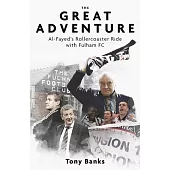 The Great Adventure: Al-Fayed’s Rollercoaster Ride with Fulham FC