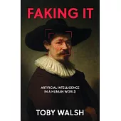 Faking It: The Artificial in Artificial Intelligence