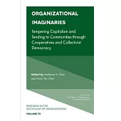 Organizational Imaginaries: Tempering Capitalism and Tending to Communities Through Cooperatives and Collectivist Democracy