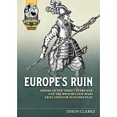 Europe’s Ruin: Armies of the Thirty Years War and the British Civil Wars Army Lists for Matched Play