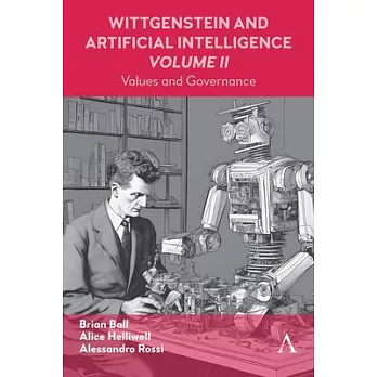 Wittgenstein and Artificial Intelligence, Volume II: Value and Governance