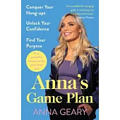 Anna’s Game Plan: Conquer Your Body Hang-Ups, Unlock Your Confidence and Live Your Life to the Full