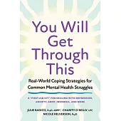 You Will Get Through This: Real-World Coping Strategies for Common Mental Health Struggles