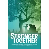 Stronger Together: A Handbook for Parents of Children with ADHD and Social, Emotional, and Behavioural Challenges