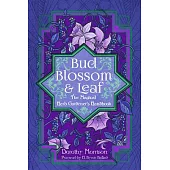 Bud, Blossom, & Leaf: The Magical Herb Gardner’s Handbook
