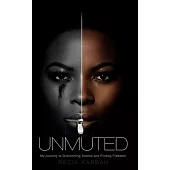 Unmuted: My Journey to Overcoming Silence and Finding Freedom