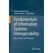 Fundamentals of Information Systems Interoperability: Data, Services, and Processes