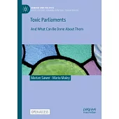 Toxic Parliaments: And What Can Be Done about Them