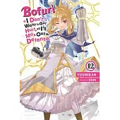Bofuri: I Don’t Want to Get Hurt, So I’ll Max Out My Defense., Vol. 12 (Light Novel)
