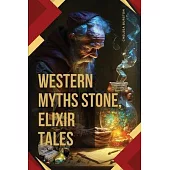 Western Myths: Stone, Elixir Tales