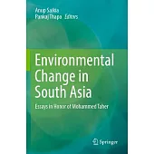 Environmental Change in South Asia: Essays in Honor of Mohammed Taher