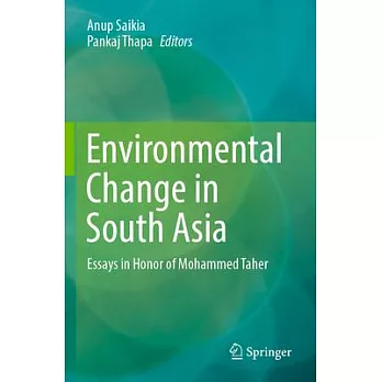 Environmental Change in South Asia: Essays in Honor of Mohammed Taher