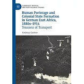 Human Porterage and Colonial State Formation in German East Africa, 1880s-1914: Tensions of Transport