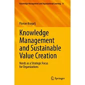 Knowledge Management and Sustainable Value Creation: Needs as a Strategic Focus for Organizations