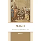Wild Races: Scripturalizing Empire in British India